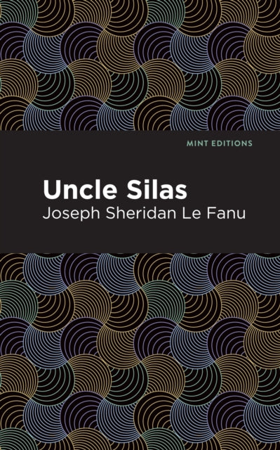Book cover of: Uncle Silas. By: Joseph Sheridan Le Fanu