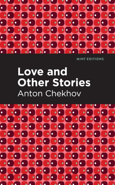 Book cover of: Love and Other Stories. By: Антон Павлович Чехов