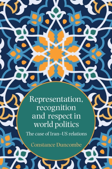 Book cover of: Representation, Recognition and Respect in World Politics. By: Constance Duncombe