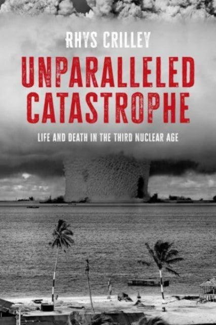Book cover of: Unparalleled Catastrophe. By: Rhys Crilley