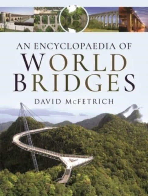 Book cover of: Encyclopaedia of World Bridges. By: David McFetrich
