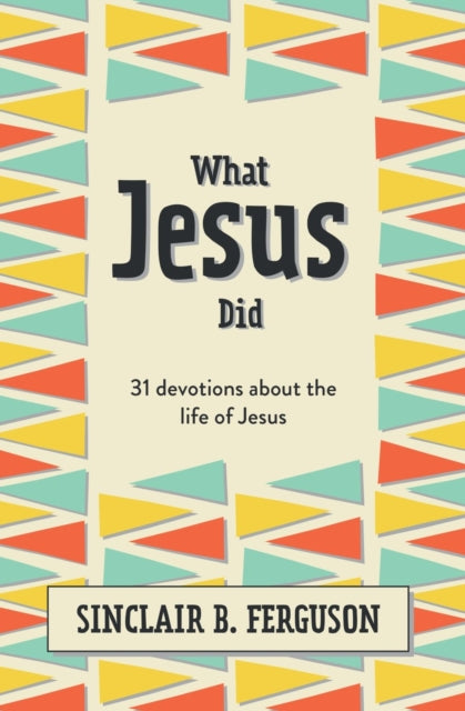 Book cover of: What Jesus Did. By: Sinclair B. Ferguson