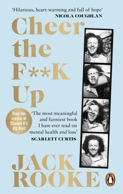 Book cover of: By the Creator of Big Boys: Cheer the F**K Up. By: Jack Rooke
