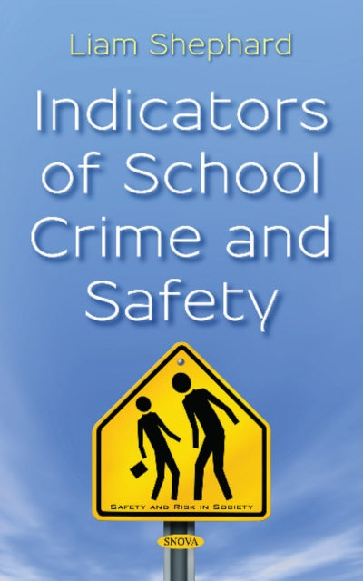 Book cover of: Indicators of School Crime and Safety. By: Liam Shephard