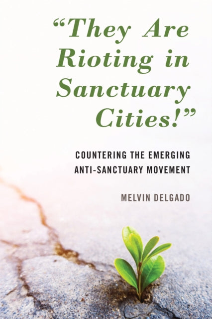 Book cover of: "They Are Rioting in Sanctuary Cities!". By: Melvin Delgado
