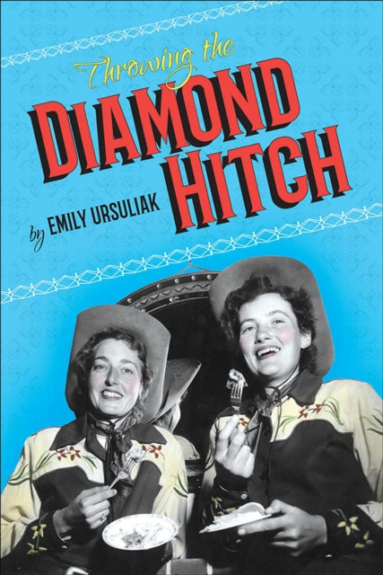 Book cover of: Throwing the Diamond Hitch. By: Emily Ursuliak