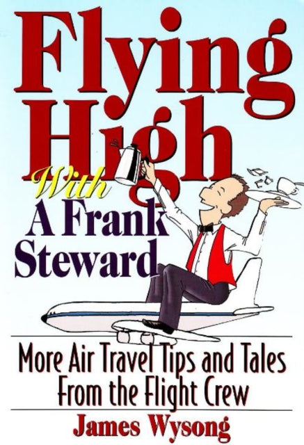 Book cover of: Flying High with A Frank Steward. By: James Wysong