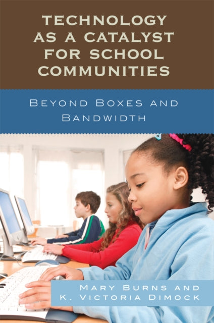 Book cover of: Technology as a Catalyst for School Communities. By: Burns Mary