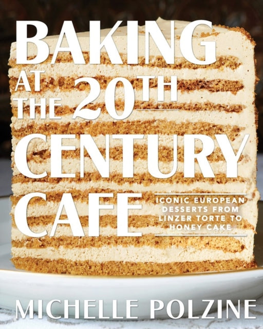 Book cover of: Baking at the 20th Century Cafe. By: Michelle Polzine
