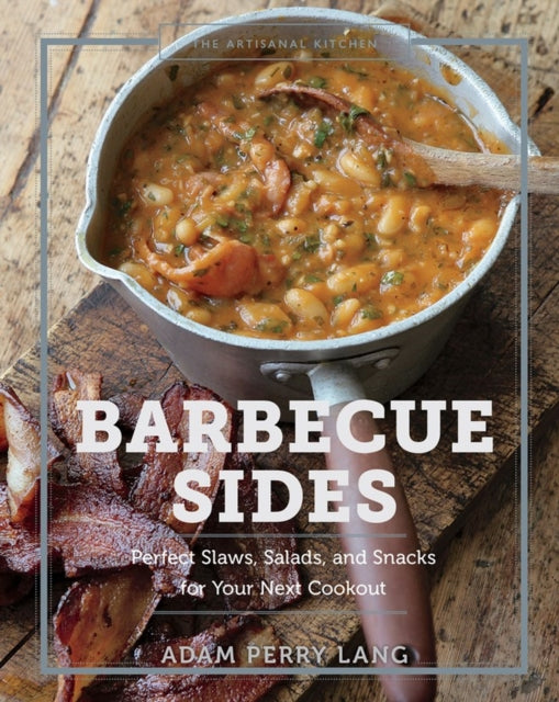 Book cover of: Artisanal Kitchen: Barbecue Sides. By: Adam Perry Lang