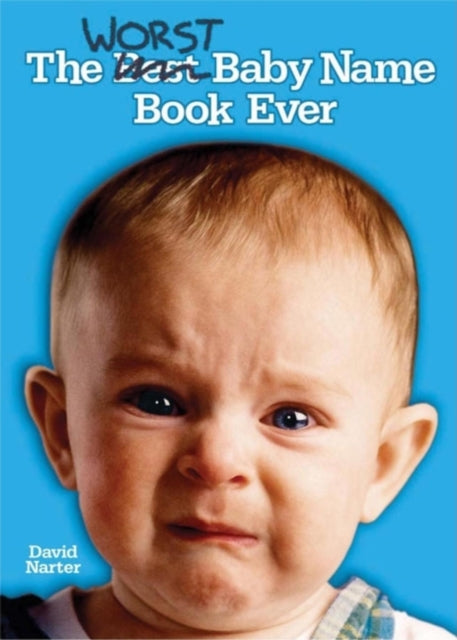 Book cover of: Worst Baby Name Book Ever. By: David Narter