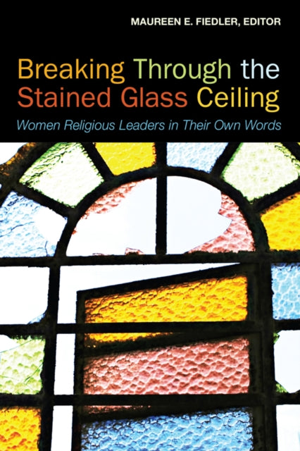Book cover of: Breaking Through the Stained Glass Ceiling. By: Maureen Fiedler