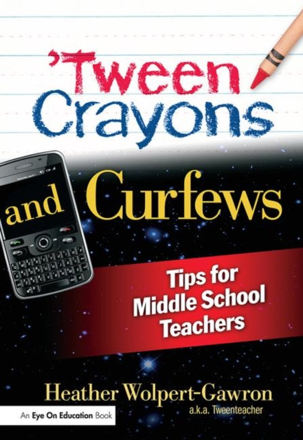 Book cover of: 'Tween Crayons and Curfews. By: Heather Wolpert-Gawron