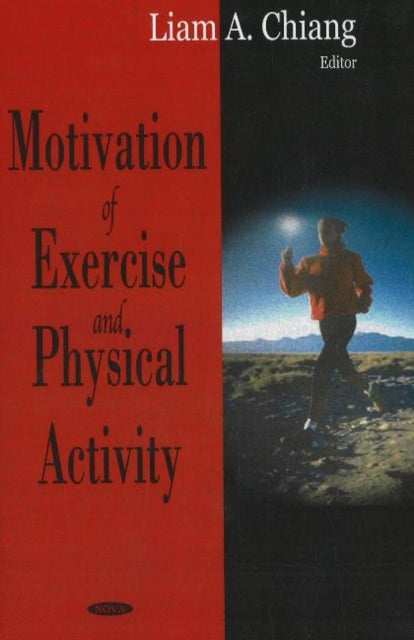 Book cover of: Motivation of Exercise & Physical Activity. By: Liam A. Chiang