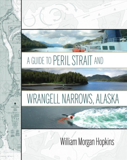 Book cover of: Guide to Peril Strait and Wrangell Narrows, Alaska. By: Willaim Hopkins