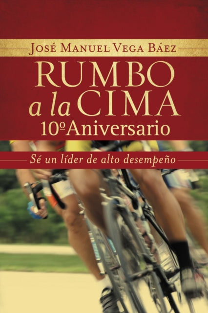 Book cover of: Rumbo a la cima 10º aniversario. By: José A. Vega Bolaños