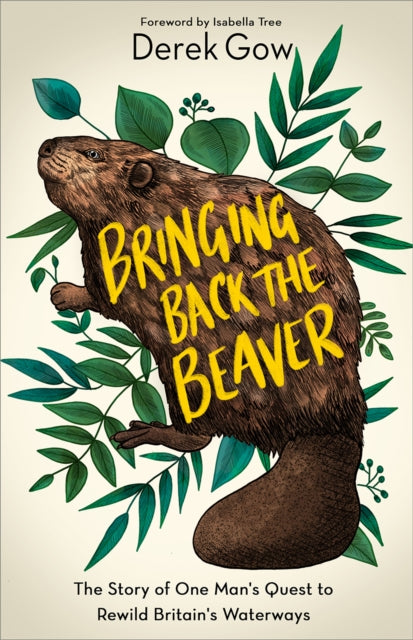 Book cover of: Bringing Back the Beaver. By: Derek Gow