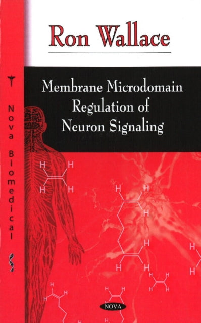 Book cover of: Membrane Microdomain Regulation of Neuron Signaling. By: Wallace, Ron Dr.