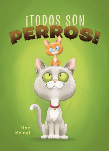 Book cover of: ¡Todos son perros!. By: Roel Seidell