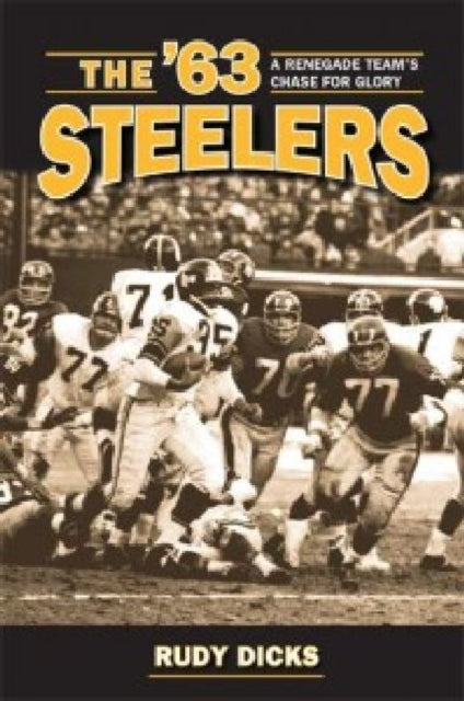 Book cover of: '63 Steelers. By: Rudy Dicks