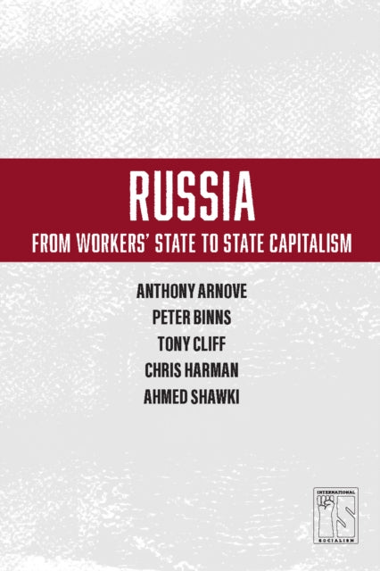 Book cover of: Russia: From Worker's State To State Capitalism. By: Anthony Arnove