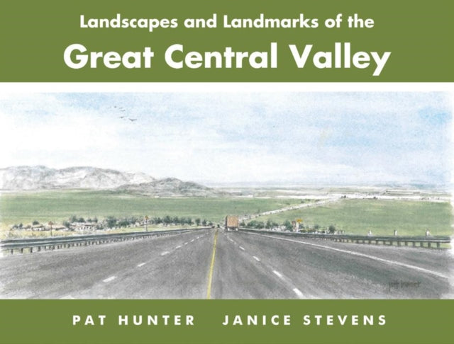 Book cover of: Landscapes and Landmarks of the Great Central Valley. By: Pat Hunter