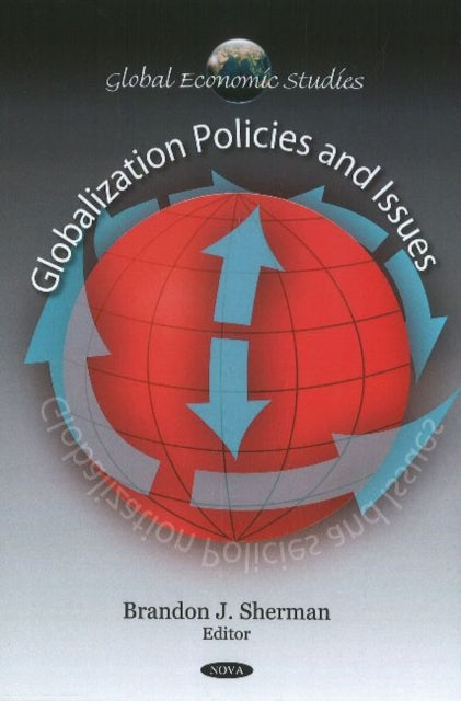 Book cover of: Globalization Policies & Issues. By: Brandon J. Sherman