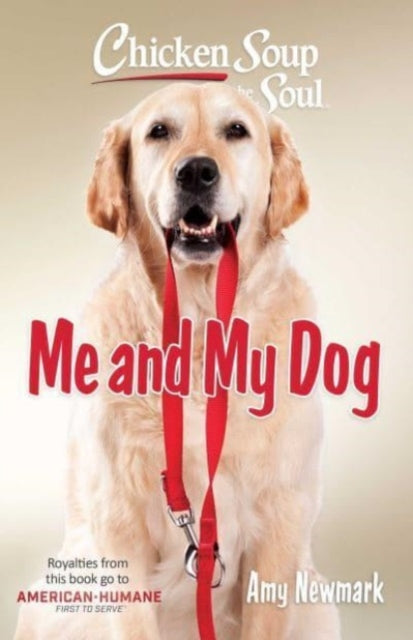 Book cover of: Chicken Soup for the Soul: Me and My Dog. By: Amy Newmark