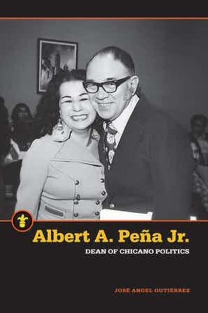Book cover of: Albert A. Pena Jr.. By: José Angel Gutiérrez