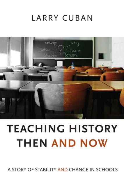 Book cover of: Teaching History Then and Now. By: Larry Cuban
