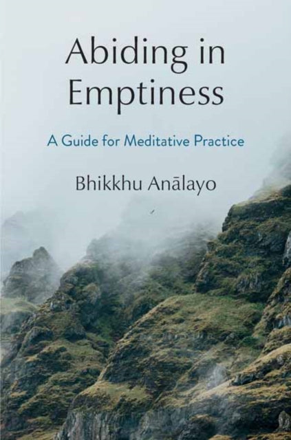 Book cover of: Abiding in Emptiness. By: (Bhikkhu) Analayo