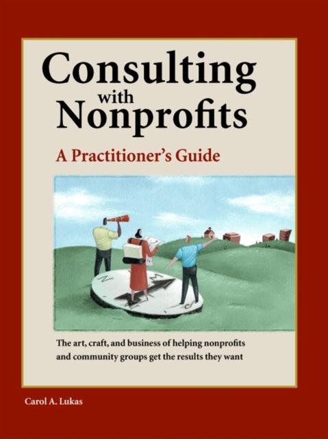 Book cover of: Consulting With Nonprofits. By: Carol A. Lukas