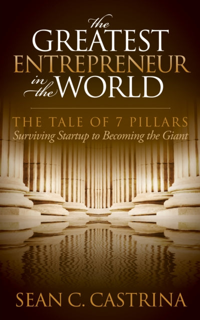 Book cover of: Greatest Entrepreneur in the World. By: Sean C. Castrina