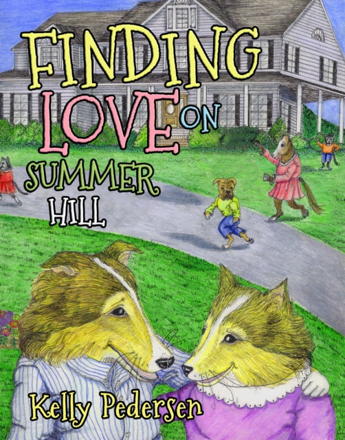Book cover of: Finding Love on Summer Hill. By: Kelly Pedersen