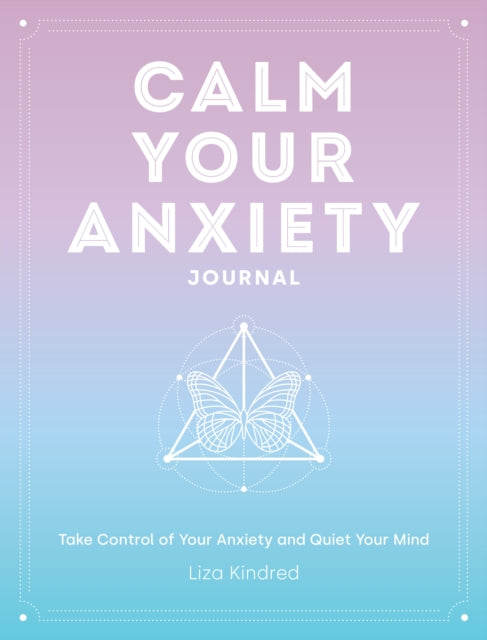 Book cover of: Calm Your Anxiety Journal. By: Liza Kindred