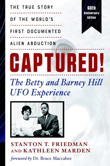 Book cover of: Captured! The Betty and Barney Hill UFO Experience (60th Anniversary Edition). By: Stanton T. Friedman