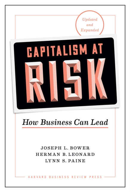 Book cover of: Capitalism at Risk, Updated and Expanded. By: Joseph L. Bower