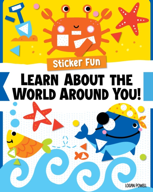 Book cover of: Sticker Fun: Learn About the World Around You!. By: Logan Powell