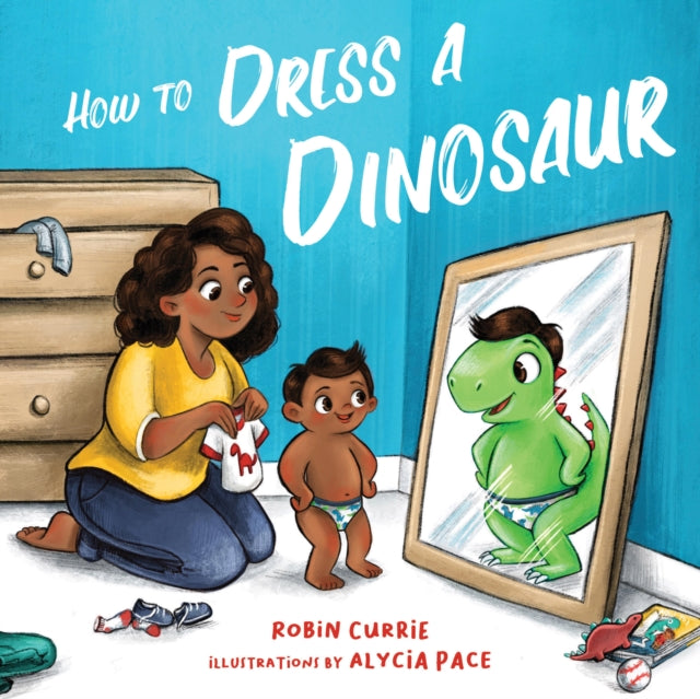 Book cover of: How to Dress a Dinosaur. By: Alycia Pace
