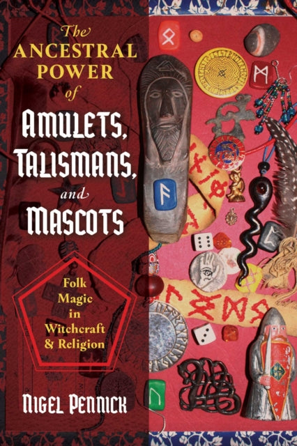Book cover of: Ancestral Power of Amulets, Talismans, and Mascots. By: Nigel Pennick