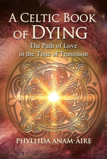 Book cover of: Celtic Book of Dying. By: Phyllida Anam-Áire