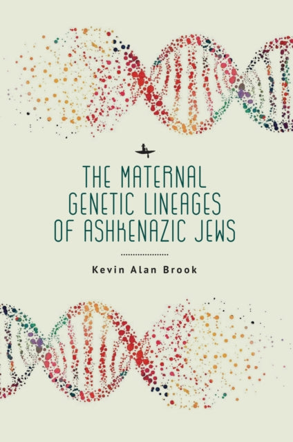 Book cover of: Maternal Genetic Lineages of Ashkenazic Jews. By: Kevin Alan Brook