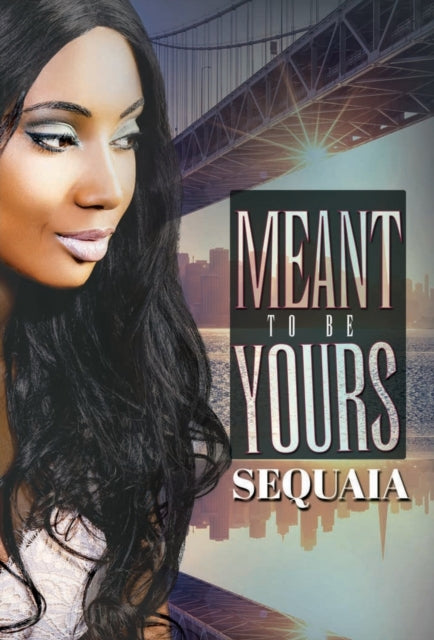 Book cover of: Meant to be Yours. By: Sequaia