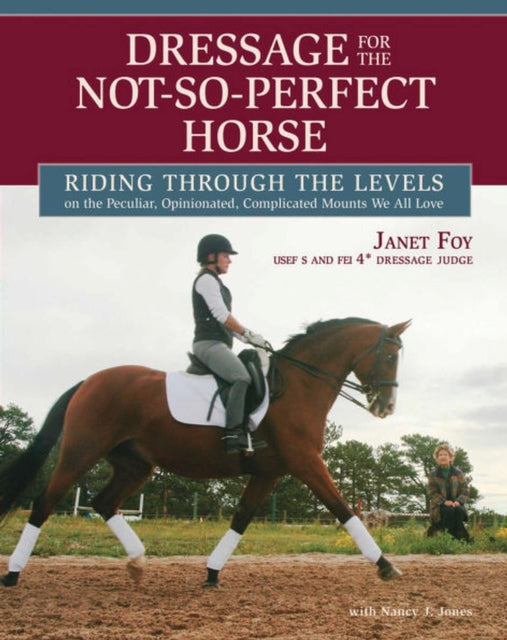 Book cover of: Dressage for the Not-So-Perfect Horse. By: Janet Foy