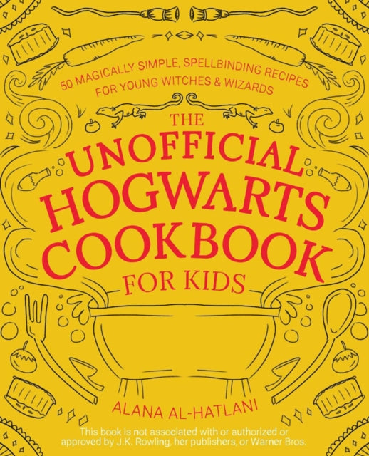 Book cover of: Unnofficial Hogwarts Cookbook for Kids. By: Alana Al-Hatlani
