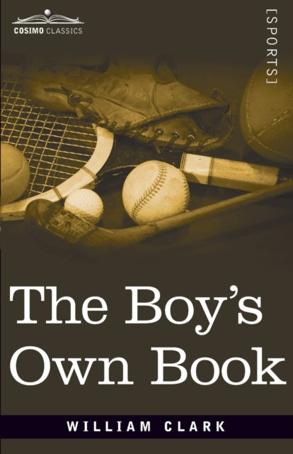 Book cover of: Boy's Own Book. By: Clarke, William