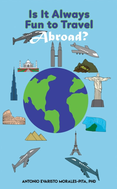 Book cover of: Is It Always Fun to Travel Abroad?. By: Antonio E. Morales Pita
