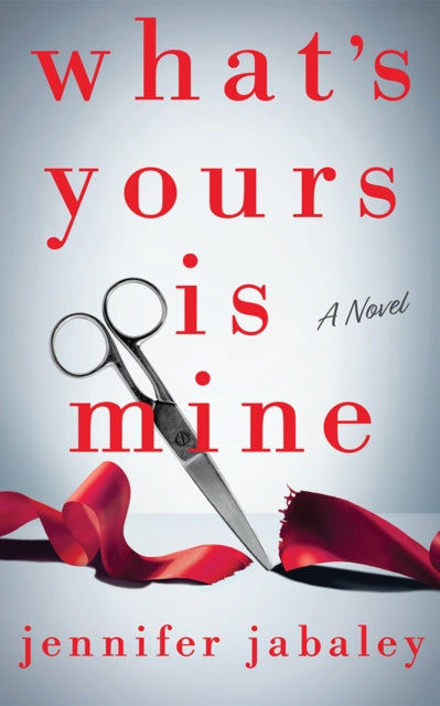 Book cover of: What's Yours Is Mine. By: Jennifer Jabaley