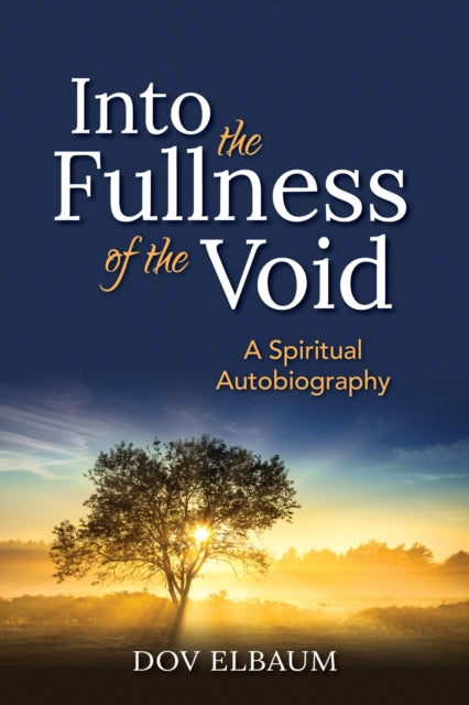 Book cover of: Into the Fullness of the Void. By: Dov Elbaum
