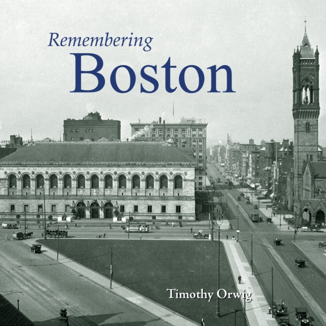 Book cover of: Remembering Boston. By: Timothy Orwig
